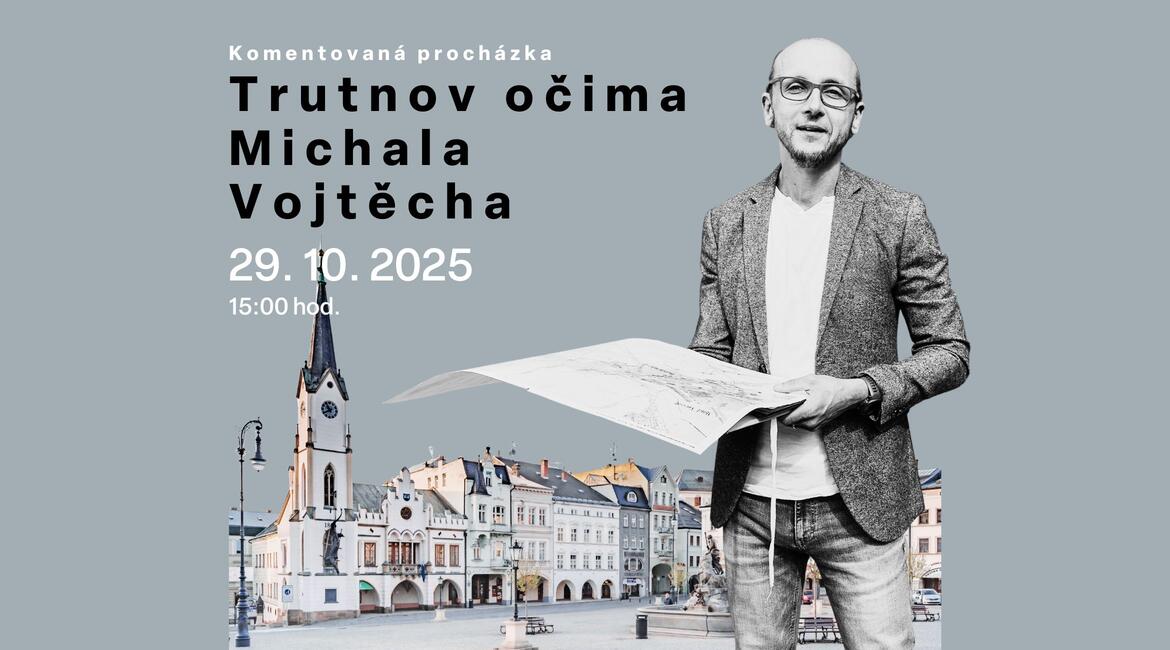 Komentovaná procházka Trutnov očima Michala Vojtěcha